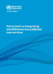 Policy brief on integrating rehabilitation into palliative care services.