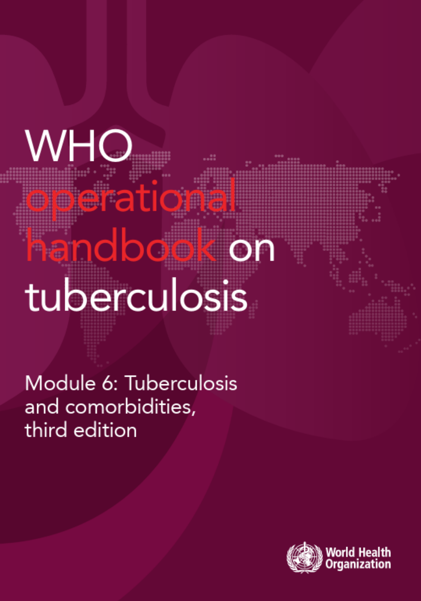 Operational handbook on tuberculosis. Module 6: Tuberculosis and comorbidities, third edition