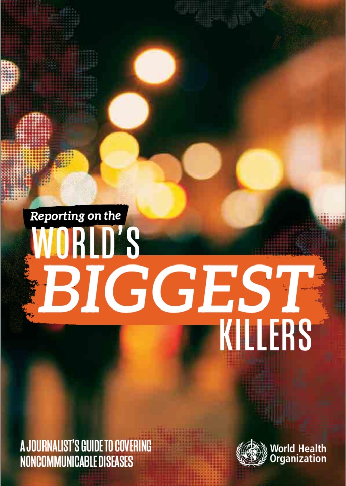 Reporting on the world’s biggest killers: a journalist’s guide to covering noncommunicable diseases