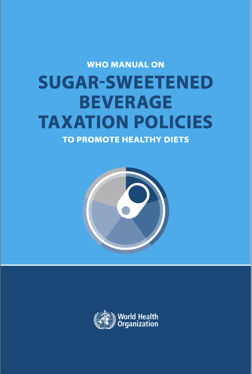 WHO manual on sugar-sweetened beverage taxation policies to promote healthy diets