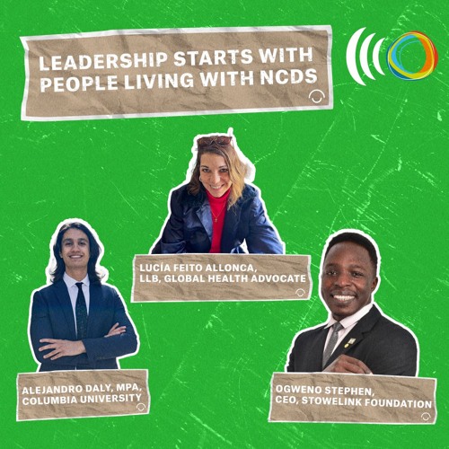 PODCAST: Leadership starts with people living with NCDs